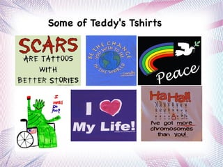 Some of Teddy's Tshirts
 