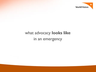 what advocacy looks like
in an emergency
 