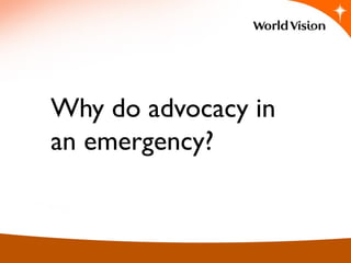 Why do advocacy in
an emergency?
1.2
 