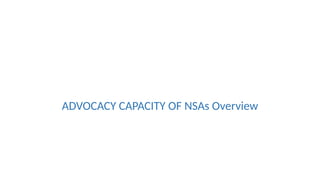 ADVOCACY CAPACITY OF NSAs Overview
 
