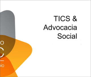 TICS &
Advocacia
Social
 