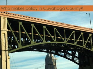 Who makes policy in Cuyahoga County?
 