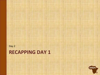 RECAPPING DAY 1
Day 2
 