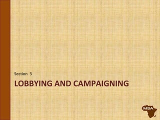 LOBBYING AND CAMPAIGNING
Section 3
 