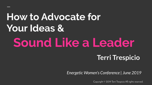 Advocate for ideas sound like a leader (Energetic Women Conference) | PPT