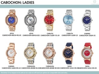 CABOCHON: LADIES
JOYA
CABOCHON-80418-RG-03
Disclaimer: If we happen to be sold out of a style we will send you options for comparable style and value.
JOYA
CABOCHON-80418-02S
CARLITA
CABOCHON-16389-YG-24
CARLITA
CABOCHON-16389-25
CARMEL
CABOCHON-16604-33
CARMEL
CABOCHON-16604-RG-22
CARNAVAL
CABOCHON-80288-SG-02S
CARNAVAL
CABOCHON-80288-SR-02S
SAGA
CABOCHON-16561-RG-03
SAGA
CABOCHON-16561-RG-05
 