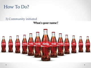 How To Do?
3) Community initiated
 