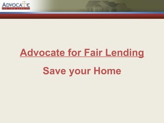 Advocate for Fair Lending Save your Home 