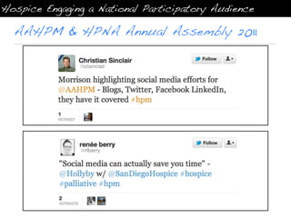 Hospice Engaging a National Participatory Audience

  AAHPM & HPNA Annual Assembly 2011
 