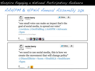 Hospice Engaging a National Participatory Audience

  AAHPM & HPNA Annual Assembly 2011
 