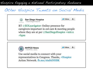 Hospice Engaging a National Participatory Audience

  Other Hospice Tweets on Social Media
 