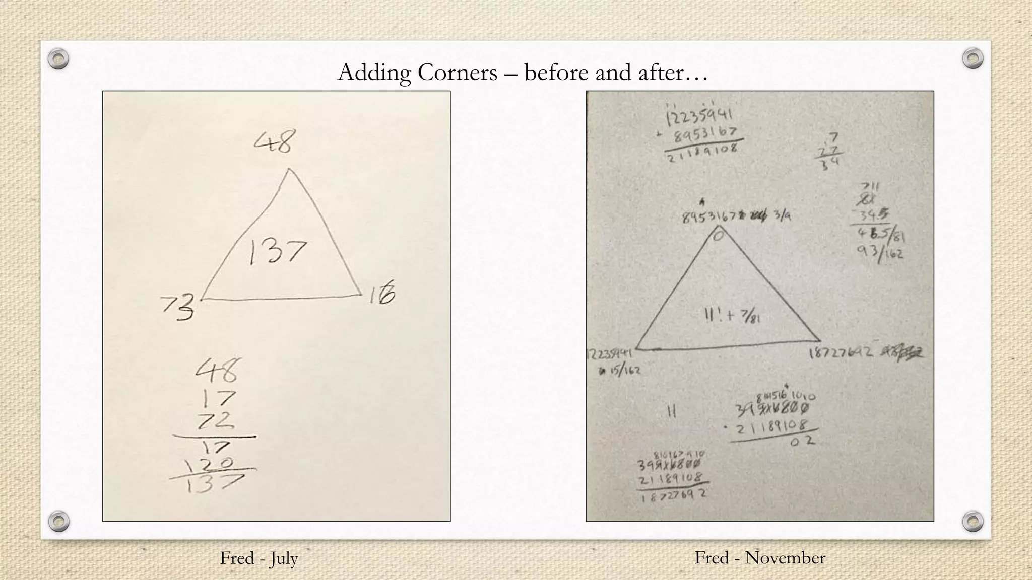 Adding Corners – before and after…
Fred - July Fred - November
 