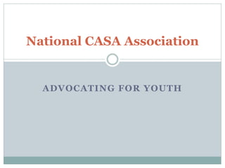 National CASA Association


  ADVOCATING FOR YOUTH
 
