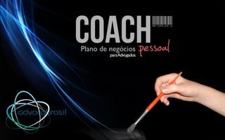 metodologia
CoachpessoalPlano de negócios
paraAdvogados
advocobrasil
 