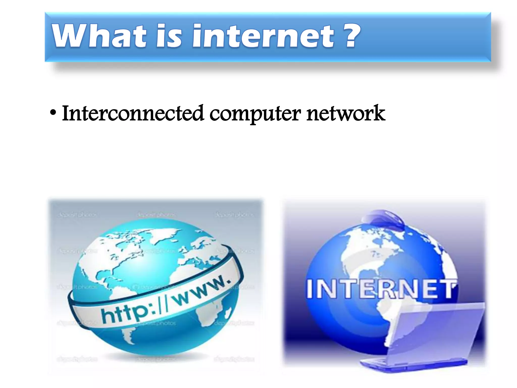 • Interconnected computer network