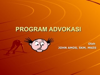 Program Advokasi ADVOKASI DALAM PELAYANAN GIZI MASYARAKAT | PPT