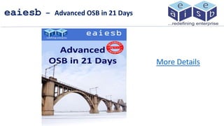 eaiesb – Advanced OSB in 21 Days
More Details
 