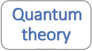 CHEM540 Lecture Notes 1 (Dr Fateh Eltaboni) 149
Quantum
theory
 