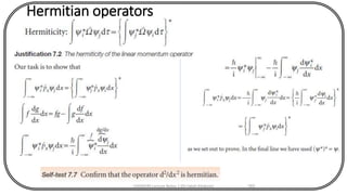 Hermitian operators
CHEM540 Lecture Notes 1 (Dr Fateh Eltaboni) 183
 