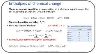Enthalpies of chemical change
• Thermochemical equation, a combination of a chemical equation and the
corresponding change in standard enthalpy:
• Standard reaction enthalpy, ΔrHo:
• For a reaction of the form 2 A + B→3 C + D
• Example, slandered enthalpy of combustion:
CHEM540 Lecture Notes 1 (Dr Fateh Eltaboni) 85
 