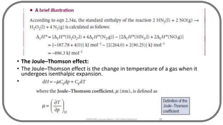 • The Joule–Thomson effect:
• The Joule–Thomson effect is the change in temperature of a gas when it
undergoes isenthalpic expansion.
•
CHEM540 Lecture Notes 1 (Dr Fateh Eltaboni) 88
 