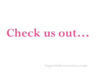 Superbshowersinc.com Check us out… 