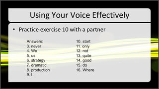 Using Your Voice Effectively Practice exercise 10 with a partner 