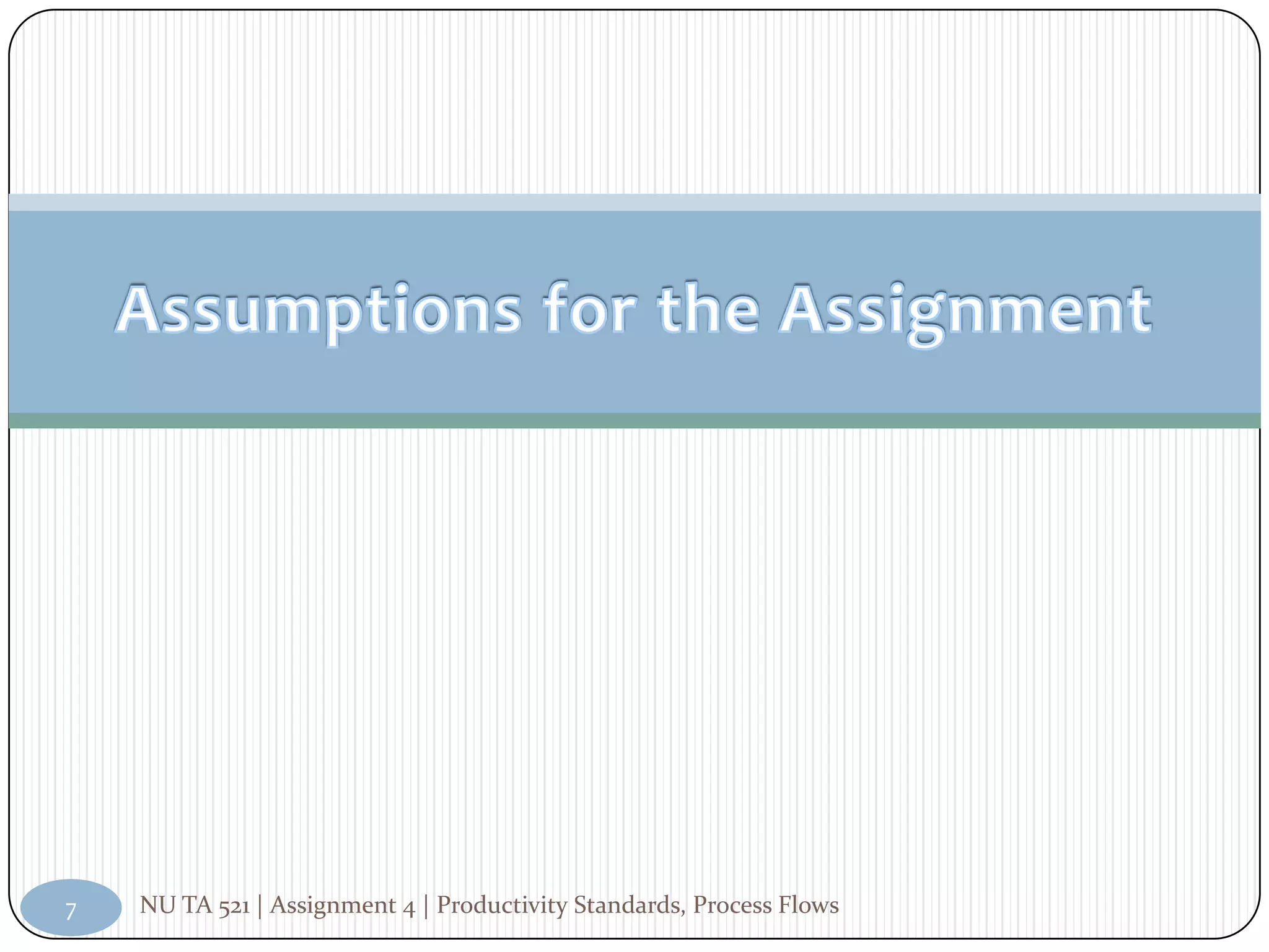 7   NU TA 521 | Assignment 4 | Productivity Standards, Process Flows
 