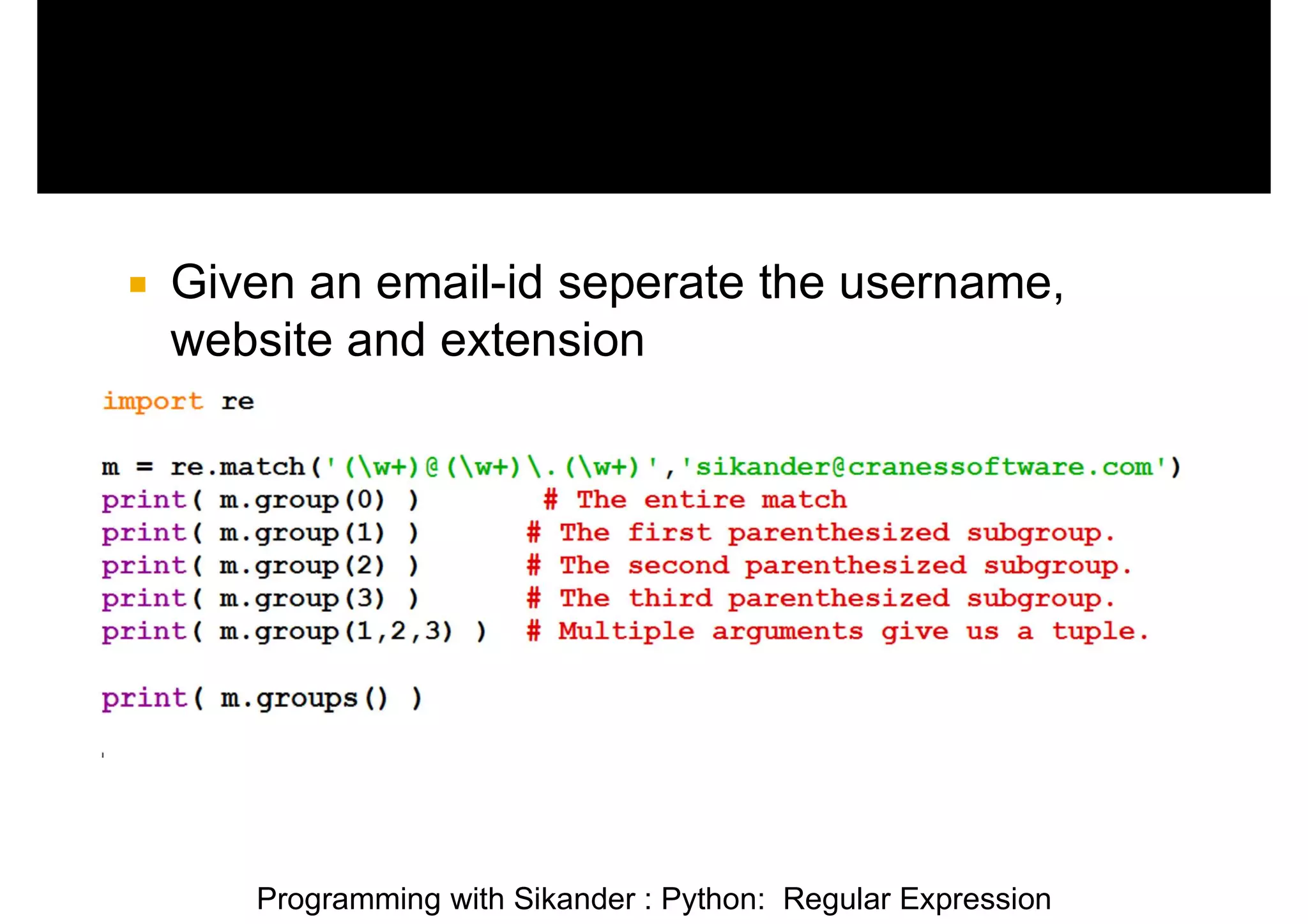 Programming with Sikander : Python: Regular Expression  Given an email-id seperate the username, website and extension 