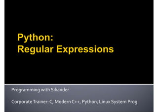 Programming with Sikander
CorporateTrainer: C, Modern C++, Python, Linux System Prog
 