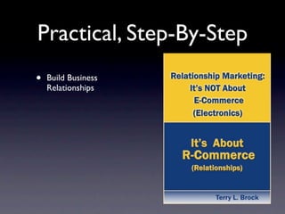 Practical, Step-By-Step
•   Build Business
    Relationships
 