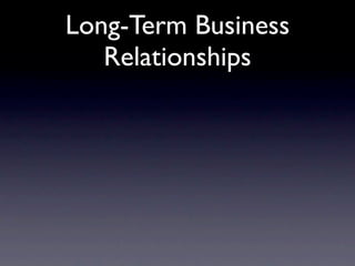 Long-Term Business
   Relationships
 