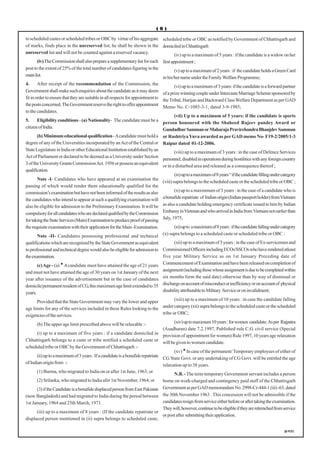 (6)

to scheduled castes or scheduled tribes or OBC by virtue of his aggregate scheduled tribe or OBC as notified by Government of Chhattisgarh and
of marks, finds place in the unreserved list, he shall be shown in the domiciled in Chhattisgarh
unreserved list and will not be counted against a reserved vacancy.
                                                                                         (iv) up to a maximum of 5 years : if the candidate is a widow on her
        (iv) The Commission shall also prepare a supplementary list for each first appointment ;
post to the extent of 25% of the total number of candidates figuring in the
                                                                                         (v) up to a maximum of 2 years : if the candidate holds a Green Card
main list.
                                                                                 in his/her name under the Family Welfare Programme;
4.      After receipt of the recommendation of the Commission, the
                                                                                         (vi) up to a maximum of 5 years: if the candidate is a forward partner
Government shall make such enquiries about the candidate as it may deem
                                                                                 of a prize winning couple under Intercaste Marriage Scheme sponsored by
fit in order to ensure that they are suitable in all respects for appointment to
                                                                                 the Tribal, Harijan and Backward Class Welfare Department as per GAD
the posts concerned. The Government reserve the right to offer appointment
                                                                                 Memo No. C-1085-3-1, dated 3-9-1985;
to the candidates.
                                                                                         (vii) Up to a maximum of 5 years: if the candidate is sports
5.      Eligibility conditions - (a) Nationality- The candidate must be a
                                                                                 person honoured with the Shaheed Rajeev pandey Award or
citizen of India.
                                                                                 Gundadhur Samman or Maharaja Pravirchandra Bhanjdev Samman
        (b) Minimum educational qualification - A candidate must hold a or Rashtriya Yuva awarded as per GAD memo No- F19-2/2005/1-3
degree of any of the Universities incorporated by an Act of the Central or Raipur dated 01-12-2006.
State Legislature in India or other Educational Institution established by an
                                                                                         (viii) up to a maximum of 3 years : in the case of Defence Services
Act of Parliament or declared to be deemed as a University under Section
                                                                                 personnel, disabled in operations during hostilities with any foreign country
3 of the University Grants Commission Act. 1956 or possess an equivalent
                                                                                 or in a disturbed area and released as a consequence thereof ;
qualification.
                                                                                         (ix) up to a maximum of 8 years “ if the candidate filling under category
        Note -I- Candidates who have appeared at an examination the
                                                                                 (viii) supra belongs to the scheduled caste or the scheduled tribe or OBC ;
passing of which would render them educationally qualified for the
commission’s examination but have not been informed of the results as also               (x) up to a maxmmum of 3 years : in the case of a candidate who is
the candidates who intend to appear at such a qualifying examination will        a bonafide repatriate of Indian origin (Indian passport holder) from Vietnam
also be eligible for admission to the Preliminary Examination. It will be as also a candidate holding emergency certificate issued to him by Indian
compulsory for all candidates who are declared qualified by the Commission Embassy in Vietman and who arrived in India from Vietnam not earlier than
for taking the State Services (Main) Examination to produce proof of passing July, 1975;
the requisite examination with their application for the Main -Examination.              (xi) up to a maximum of 8 years : if the candidate falling under category
        Note -II- Candidates possessing professional and technical               (x) supra belongs to a scheduled caste or scheduled tribe or OBC :
qualifications which are recognized by the State Government as equivalent          (xii) up to a maximum of 5 years : in the case of Ex-servicemen and
to professional and technical degree would also be eligible for admission to Commissioned Officers including ECOs/SSCOs who have rendered atleast
the examination.                                                             five year Military Service as on 1st January Preceding date of
       (c) Age - (a) A candidate must have attained the age of 21 years Commencement of Examination and have been released on completion of
and must not have attained the age of 30 years on 1st January of the next assignment (including those whose assignment is due to be completed within
year after issuance of the advertisement but in the case of candidates six months form the said date) otherwise than by way of dismissal or
domicile/permanent resident of CG, this maximum age limit extended to 35 discharge on account of misconduct or inefficiency or on account of physical
years.                                                                       disability attributable to Military Service or on invalidment;

       Provided that the State Government may vary the lower and upper                  (xiii) up to a maximum of 10 years : in case the candidate falling
age limits for any of the services included in these Rules looking to the        under category (xii) supra belongs to the scheduled caste or the scheduled
exigencies of the services.                                                      tribe or OBC;

       (b) The upper age limit prescribed above will be relaxable :-                    (xiv) up to maximum 10 years : for women candidate: As per Rajpatra
                                                                                 (Asadharan) date 7.2.1997, Published rule C.G. civil service (Special
       (i) up to a maximum of five years : if a candidate domiciled in
                                                                                 provision of appointment for women) Rule 1997, 10 years age relaxation
Chhattisgarh belongs to a caste or tribe notified a scheduled caste or
                                                                                 will be given to women candidate.
scheduled tribe or OBC by the Government of Chhattisgarh :-
                                                                                        (xv) In case of the permanent/ Temporary employees of either of
       (ii) up to a maximum of 3 years : If a candidate is a bonafide repatriate
                                                                                 CG State Govt. or any undertaking of CG Govt. will be entitled the age
of Indian origin from :-
                                                                                 relaxation up to 38 years.
       (1) Burma, who migrated to India on or after 1st June, 1963; or
                                                                                        N.B. - The term temporary Government servant includes a person
       (2) Srilanka, who migrated to India afer 1st November, 1964; or           borne on work-charged and contingency paid staff of the Chhattisgarh
       (3) if the Candidate is a bonafide displaced person from East Pakistan Government as per GAD memorandum No. 2998-Cr-444-1 (iii) -63, dated
(now Bangladesh) and had migrated to India during the period between the 30th November 1963 . This concession will not be admissible if the
1st January, 1964 and 25th March, 1971.                                          candidates resign from service either before or after taking the examination.
                                                                                 They will, however, continue to be eligible if they are retrenched from service
       (iii) up to a maximum of 8 years : (If the candidate repatriate or
                                                                                 or post after submitting their application.
displaced person mentioned in (ii) supra belongs to scheduled caste,

                                                                                                                                                           Øe'k%
 