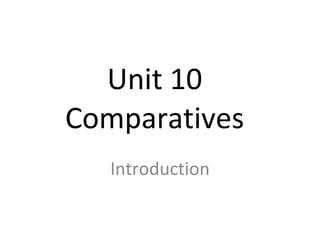 Unit 10 Comparatives Introduction 