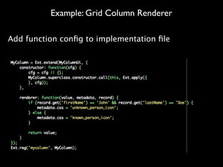 Example: Grid Column Renderer

Add function conﬁg to implementation ﬁle
 