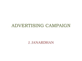 ADVERTISING CAMPAIGN
J. JANARDHAN
 