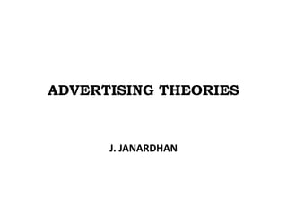 ADVERTISING THEORIES
J. JANARDHAN
 