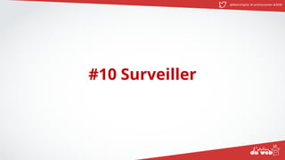 @MatinDigital #cantinenantes #ADW
#10 Surveiller
 