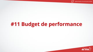 @MatinDigital #cantinenantes #ADW
#11 Budget de performance
 