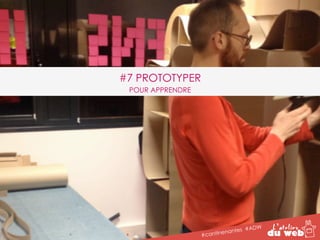 #7 PROTOTYPER 
#cantinenantes #ADW 
POUR APPRENDRE 
 
