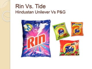 Rin Vs. Tide
Hindustan Unilever Vs P&G
 