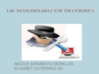 -NICOLE SARMIENTO MORILLAS
-ELISABET GUTIERREZ GIL
 