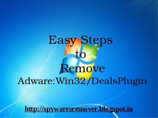 Easy Steps 
            to 
         Remove 
Adware:Win32/DealsPlugin

 http://spywaresremover.blogspot.in
  
 