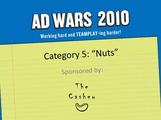 Category 5: “Nuts”Sponsored by: