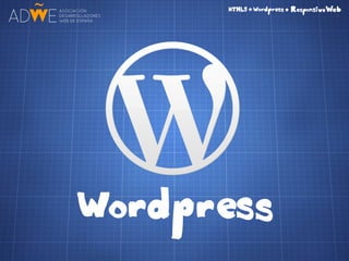 HTML5 + CSS3 + Wordpress = Responsive Web