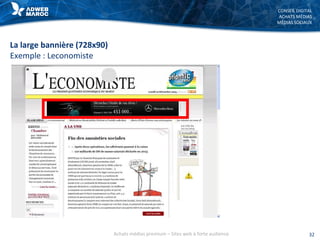 CONSEIL DIGITAL
ACHATS MÉDIAS
MÉDIAS SOCIAUX
32
La large bannière (728x90)
Exemple : Leconomiste
Achats médias premium – Sites web à forte audience
 