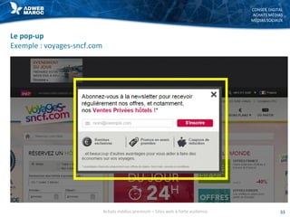 CONSEIL DIGITAL
ACHATS MÉDIAS
MÉDIAS SOCIAUX
Le pop-up
Exemple : voyages-sncf.com
33Achats médias premium – Sites web à forte audience
 