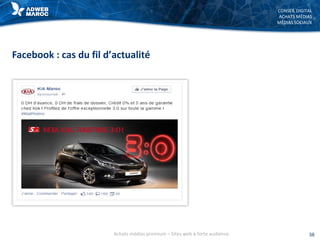 CONSEIL DIGITAL
ACHATS MÉDIAS
MÉDIAS SOCIAUX
38
Facebook : cas du fil d’actualité
Achats médias premium – Sites web à forte audience
 