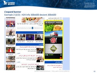 CONSEIL DIGITAL
ACHATS MÉDIAS
MÉDIAS SOCIAUX
43
L’expand banner
Exemple 2 (2/2) : H24 Info 300x600 devient 300x600
Achats médias premium – Sites web à forte audience
 