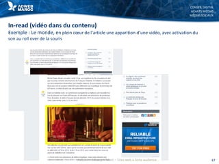 CONSEIL DIGITAL
ACHATS MÉDIAS
MÉDIAS SOCIAUX
47
In-read (vidéo dans du contenu)
Exemple : Le monde, en plein cœur de l’article une apparition d’une vidéo, avec activation du
son au roll over de la souris
Achats médias premium – Sites web à forte audience
 